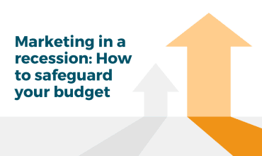Marketing in a recession: How to safeguard your budget
