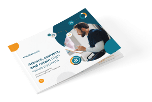 Attract, convert, retain high-value patients ebook.